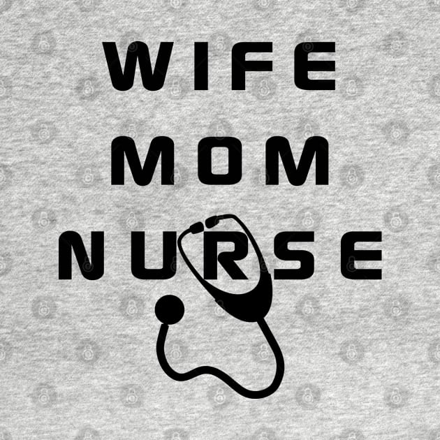 Wife Mom Nurse by MBRK-Store